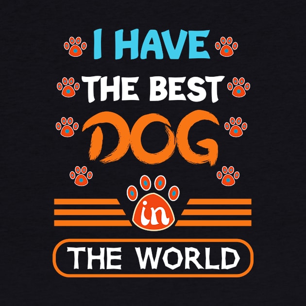 I have the best dog in the world, gift for dog by loveshop